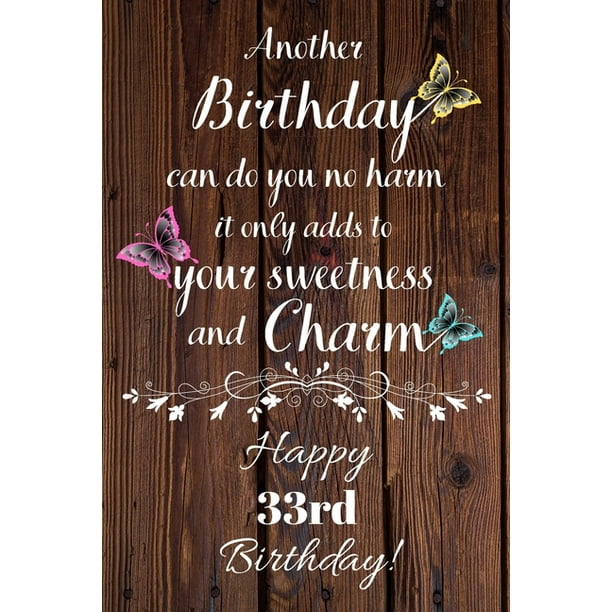 Another Birthday can do you no harm it only adds to your sweetness and