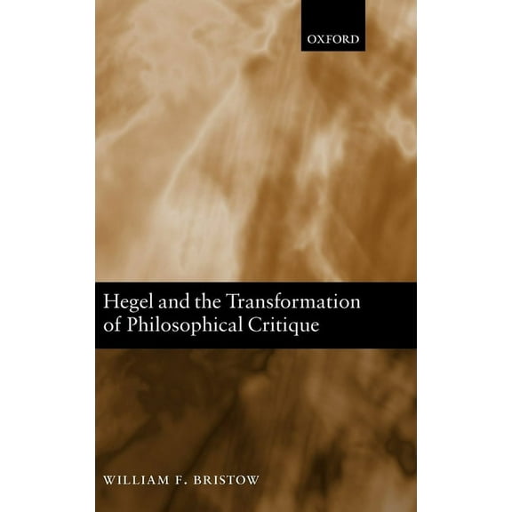 Hegel and the Transformation of Philosophical Critique, (Hardcover)