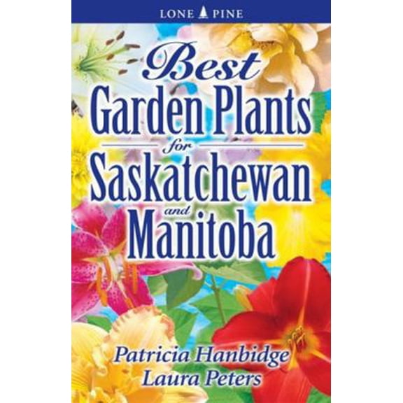 Pre-Owned Best Garden Plants for Saskatchewan and Manitoba (Paperback) 1551054817 9781551054810