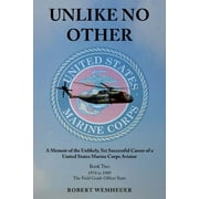 Unlike No Other: A Memoir of the Unlikely, Yet Successful Career of a United States Marine Corps (Paperback) by Robert Wemheuer