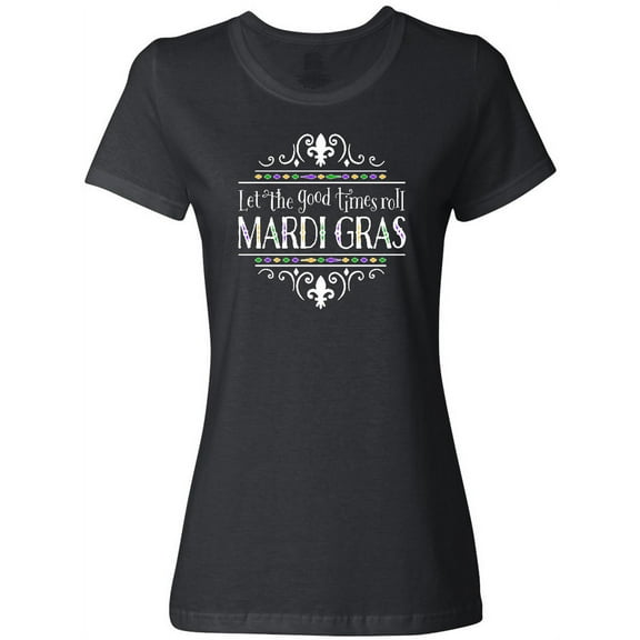 Inktastic Let the Good Times Roll Mardi Gras Women's T-Shirt