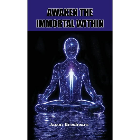Awaken the Immortal Within, (Hardcover)