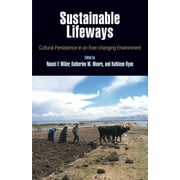 Sustainable Lifeways: Cultural Persistence in an Ever-Changing Environment (Penn Museum International Research Conference)