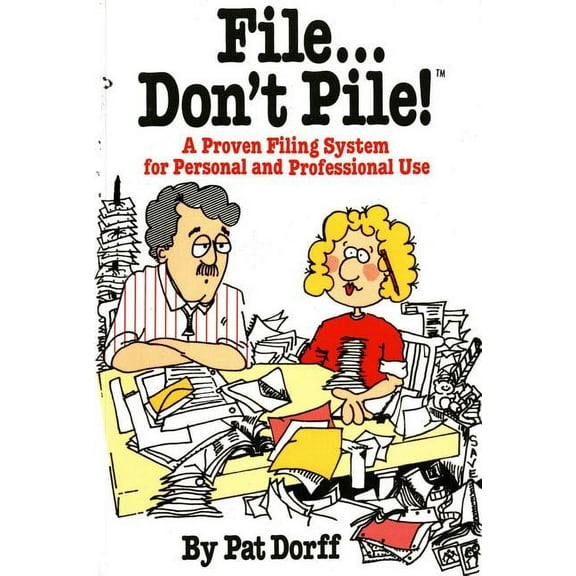 File...Don't Pile: A Proven Filing System for Personal and Professional Use, (Paperback)