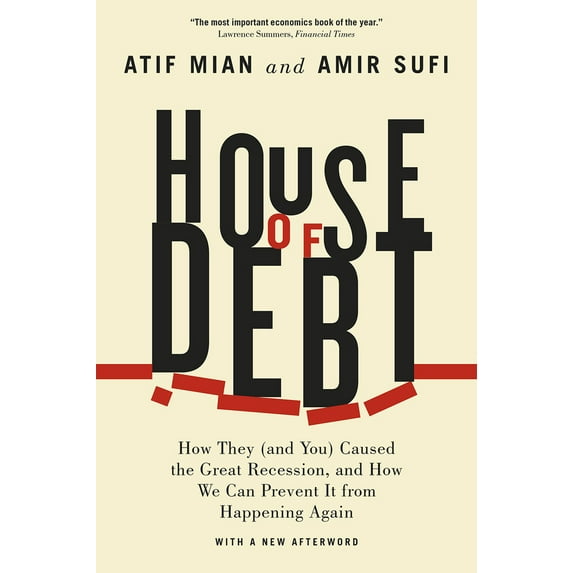 Pre-Owned House of Debt: How They (and You) Caused the Great Recession, and How We Can Prevent It from Happening Again (Paperback) 022627165X 9780226271651