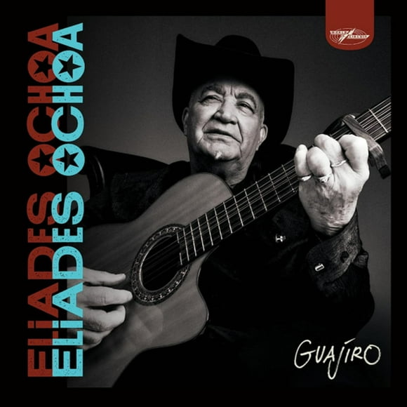 Eliades Ochoa – Guajro