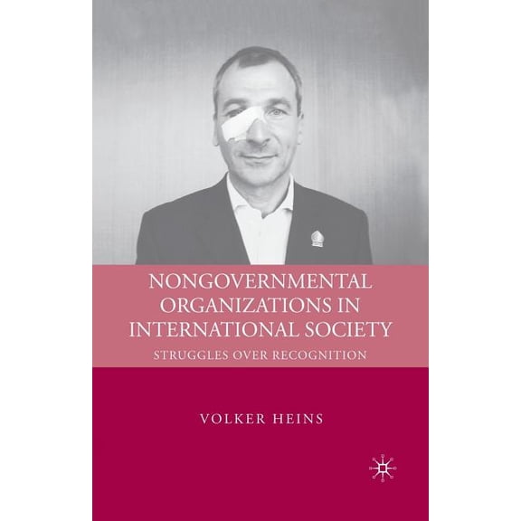 Nongovernmental Organizations in International Society: Struggles Over Recognition, (Paperback)