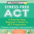 thumbnail image 1 of Pre-Owned College Test Preparation: Stress-Free ACT : A Step-by-Step Beginner's Guide to ACT Preparation (Paperback), 1 of 2