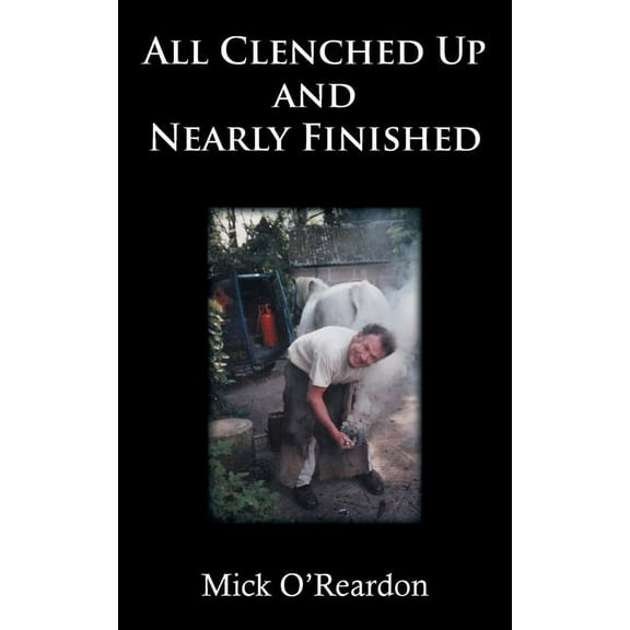 All Clenched Up and Nearly Finished, (Paperback)