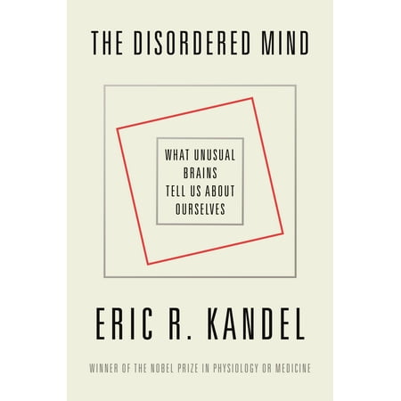 The Disordered Mind : What Unusual Brains Tell Us About