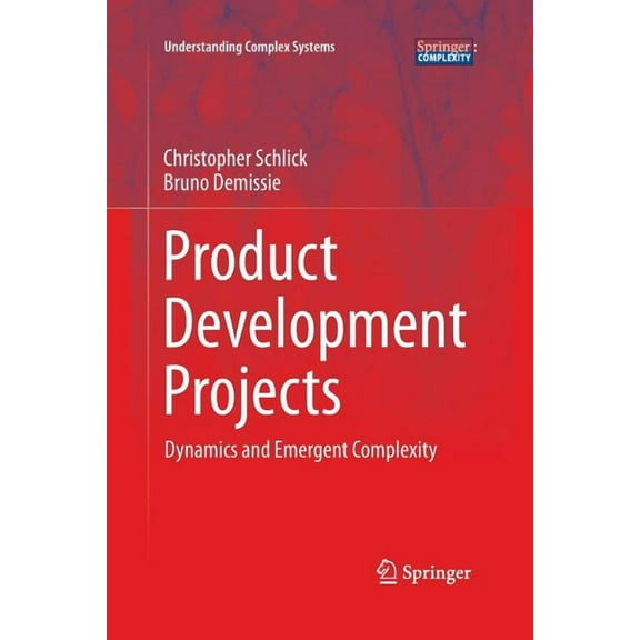 Understanding Complex Systems Product Development Projects: Dynamics and Emergent Complexity, (Paperback)