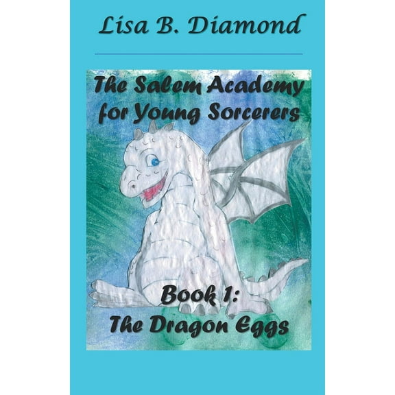 The Salem Academy for Young Sorcerers Book 1: The Dragon Eggs, Book 1, (Paperback)