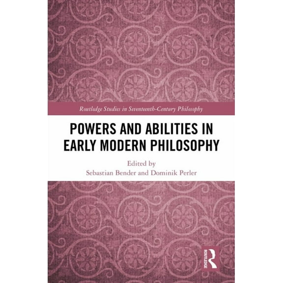 Routledge Studies in Seventeenth-Century Powers and Abilities in Early Modern Philosophy, (Hardcover)