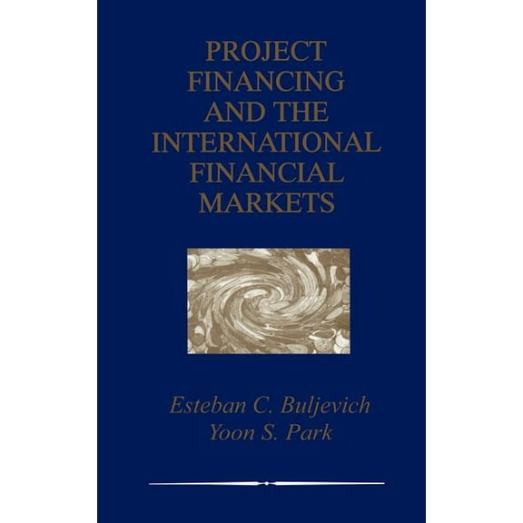 Project Financing and the International Financial Markets, (Hardcover)