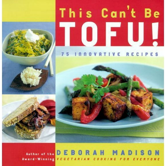 This Can't Be Tofu! : 75 Recipes to Cook Something You Never Thought You Would--And Love Every Bite [a Cookbook] 9780767904193 Used / Pre-owned