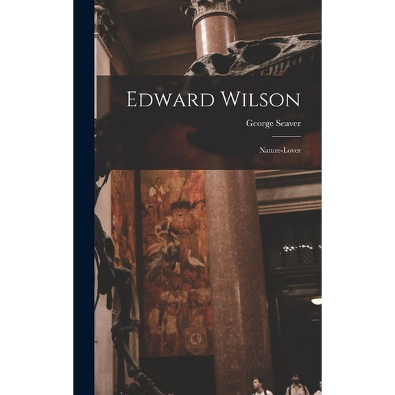 Edward Wilson: Nature-lover, (Hardcover)