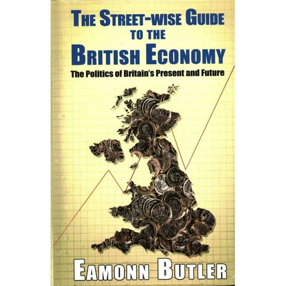 The Streetwise Guide to the British Economy, (Hardcover)