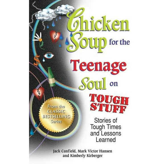 Chicken Soup for the Teenage Soul Chicken Soup for the Teenage Soul on Tough Stuff: Stories of Tough Times and Lessons Learned, (Paperback)