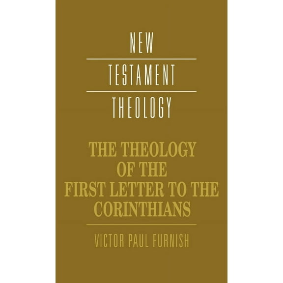 New Testament Theology The Theology of the First Letter to the Corinthians, (Hardcover)