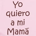 thumbnail image 2 of CafePress - Yo Quiero A Mi Mama Infant Bodysuit - Baby Light Bodysuit, Size Newborn - 24 Months, 2 of 4