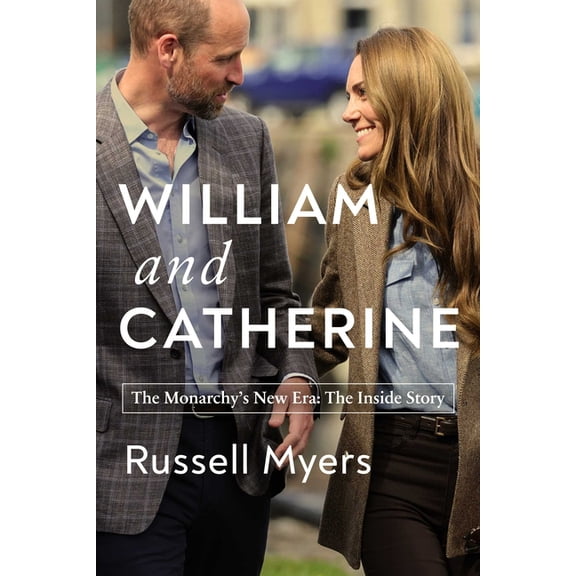 William and Catherine: The Monarchy's New Era: The Inside Story, (Hardcover)