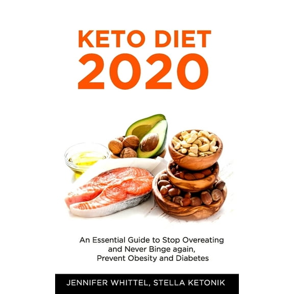 Keto Diet 2020 : An Essential Guide to Stop Overeating and Never Binge again, Prevent Obesity and Diabetes (Paperback)