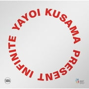 Yayoi Kusama: Present Infinite (Hardcover)