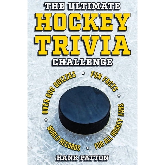 The Ultimate Hockey Trivia Challenge: Over 600 Quiz Questions for Die-Hard Hockey Fans, (Paperback)