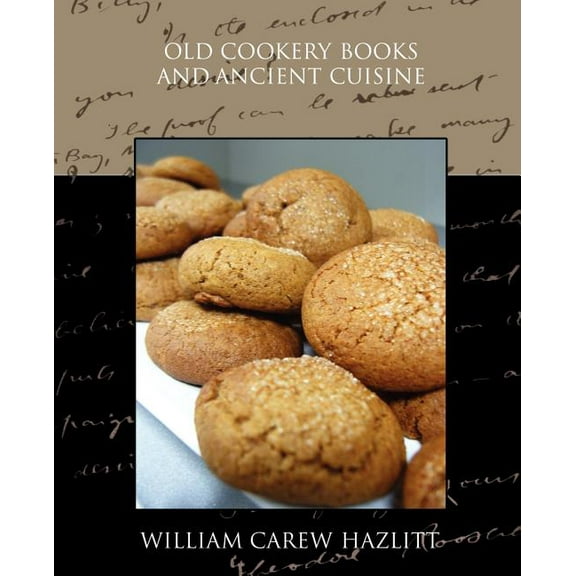 Old Cookery Books and Ancient Cuisine (Paperback)