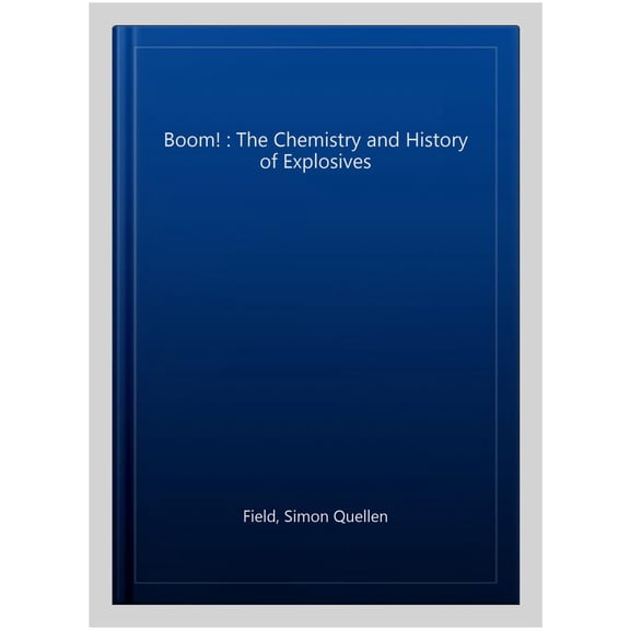 Pre-Owned Boom!: The Chemistry and History of Explosives