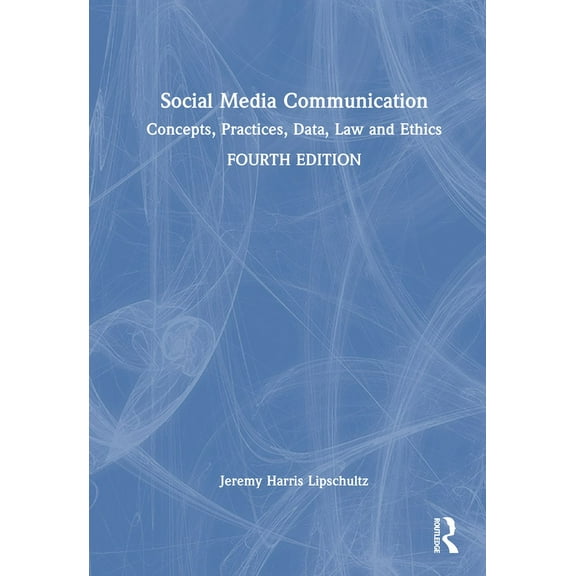 Social Media Communication: Concepts, Practices, Data, Law and Ethics, (Hardcover)