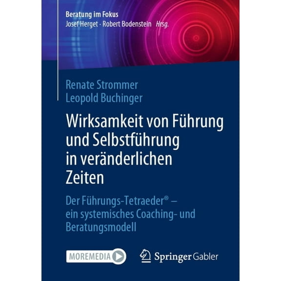 Beratung Im Fokus Wirksamkeit Von FÃ¼hrung Und SelbstfÃ¼hrung in VerÃ¤nderlichen Zeiten: Der FÃ¼hrungs-Tetraeder(r) - Ein Systemisches Coachin, (Paperback)