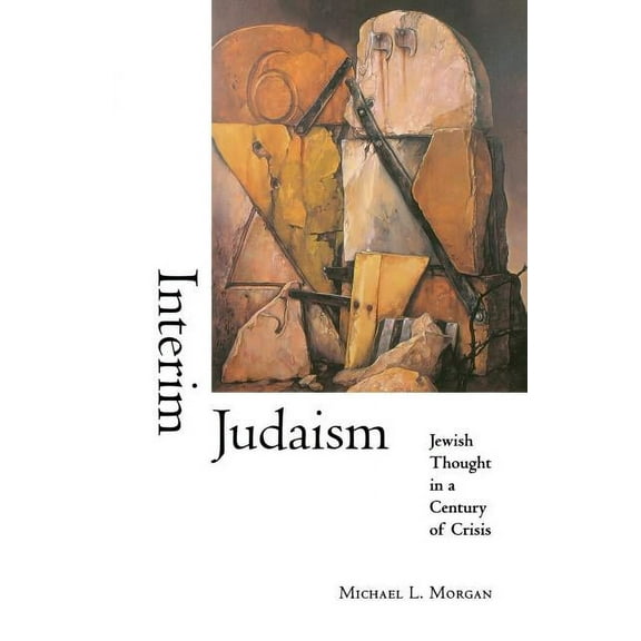 Interim Judaism: Jewish Thought in a Century of Crisis, (Paperback)