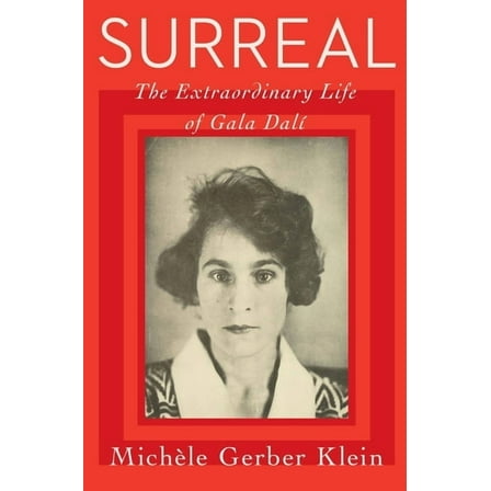 Surreal: The Extraordinary Life of Gala DalÃ­, (Hardcover)