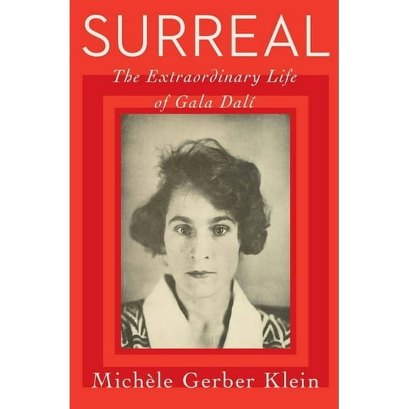 Surreal: The Extraordinary Life of Gala DalÃÂ, (Hardcover)
