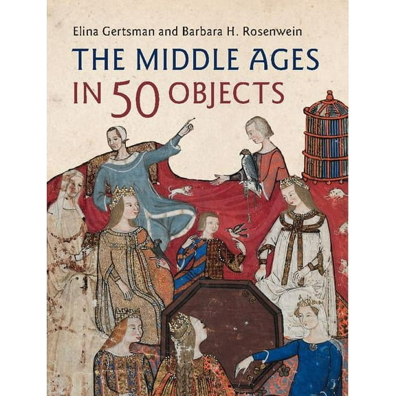 The Middle Ages in 50 Objects, (Hardcover)