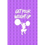 Get Your Weight Up (Paperback)