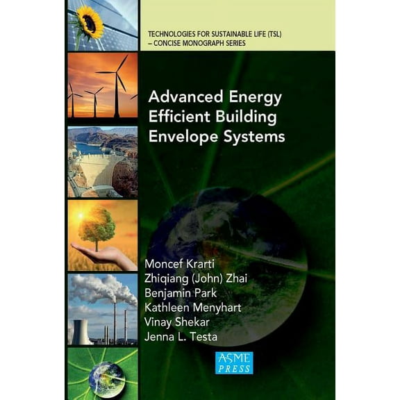 Technologies for Sustainable Life (Tsl) Concise Monograph: Advanced Energy Efficient Building Envelope Systems (Hardcover)