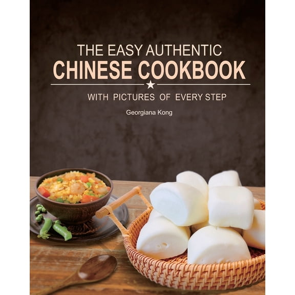 Georgiana's Chinese Kitchen The Easy Authentic Chinese Cookbook: with Pictures of Every Step, Book 3, (Paperback)
