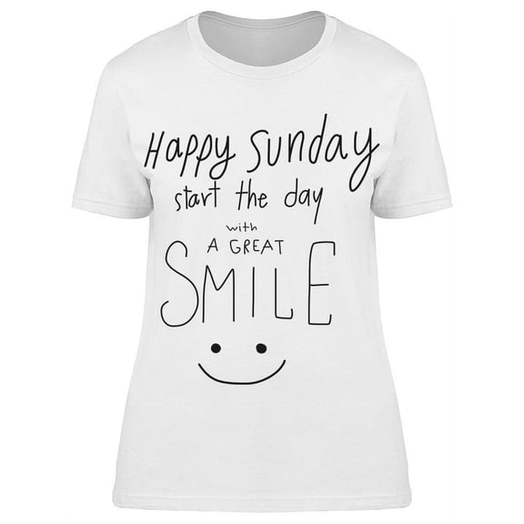 Happy Sunday Great Smile Start T-Shirt Women -Image by Shutterstock, Female Large