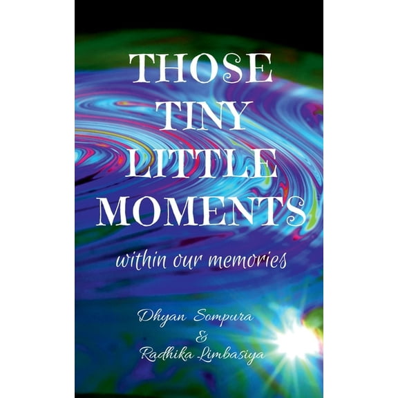 Those tiny little moments: within our memories, (Paperback)