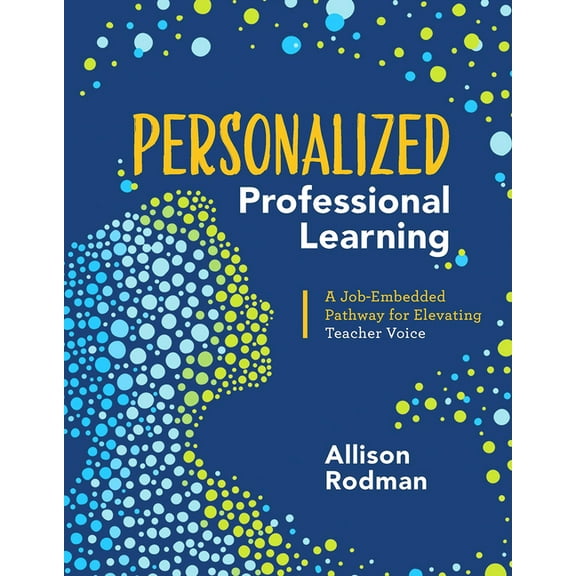 Personalized Professional Learning: A Job-Embedded Pathway for Elevating Teacher Voice, (Paperback)