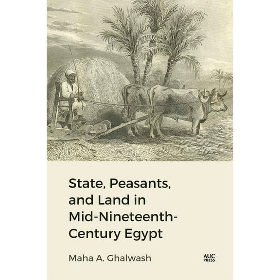 State, Peasants, and Land in Mid-Nineteenth-Century Egypt, (Hardcover)