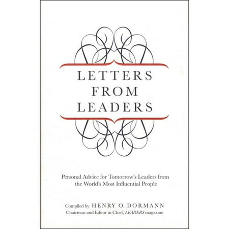 Letters from Leaders: Personal Advice for Tomorrow39;s Leaders from the Letters from Leaders: Personal Advice for Tomorrow39;s Leaders from the