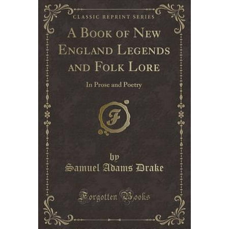 A Book Of New England Legends And Folk Lore In Prose And