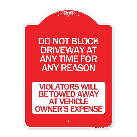 SignMission Designer Series Sign - Do Not Block Driveway at Anytime for ANY Reason Violators Will Be Towed Away at Owner Expense | Red & White 18" X 24" Heavy-Gauge Aluminum