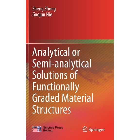 Analytical or Semi-Analytical Solutions of Functionally Graded Material Structures, (Hardcover)