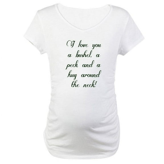 CafePress - I Love You A Bushel, A Peck And Maternity T Shirt - Cotton Maternity T-shirt, Cute & Funny Pregnancy Tee