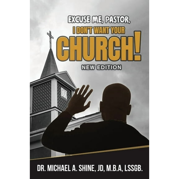 Excuse Me, Pastor, I Don't Want Your Church!: New Edition, (Paperback)