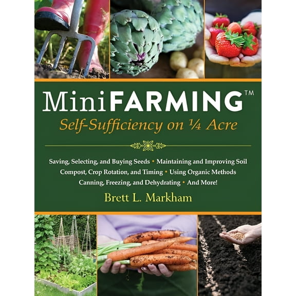 Mini Farming : Self-Sufficiency on 1/4 Acre (Paperback)